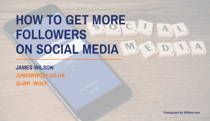 how to get more followers on social media blog post twitter facebook linkedin by james wilson junior wolf mastermind